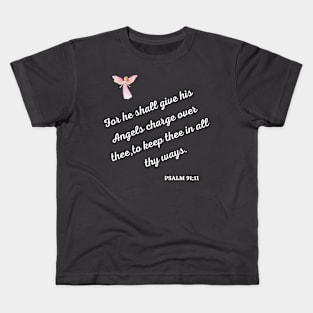 PSALMS 91 For he shall give his angels charge over Kids T-Shirt